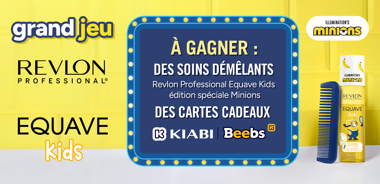 GRAND JEU KIABI x REVLON x BEEBS - EQUAVE KIDS